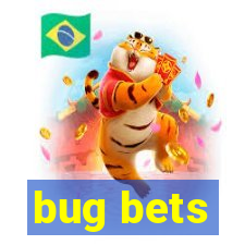 bug bets